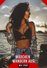 Mädchen wandern aus - Mia Graf - E-Book
