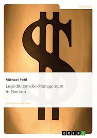 Liquiditätsrisiko-Management in Banken - Michael Pohl - E-Book