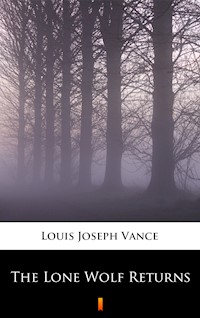 The Lone Wolf Returns - Louis Joseph Vance - E-Book