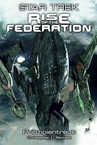 Star Trek - Rise of the Federation 4: Prinzipientreue - Christopher L. Bennett - E-Book