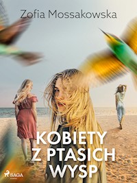 Kobiety z Ptasich Wysp - Zofia Mossakowska - E-Book