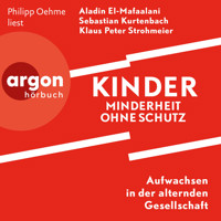 Kinder - Minderheit ohne Schutz - Aufwachsen in der alternden Gesellschaft (Ungekürzte Lesung) - Aladin El-Mafaalani - Hörbuch