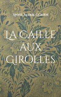 La Caille aux Girolles - Anne-Marie Goern - E-Book