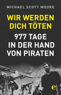 Wir werden dich töten - Michael Scott Moore - E-Book