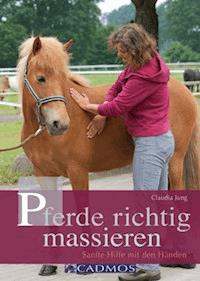 Pferde richtig massieren - Claudia Jung - E-Book