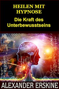 Heilen mit Hypnose (Übersetzt) - Alexander Erskine - E-Book