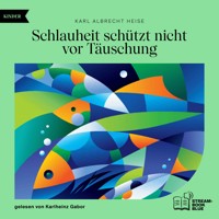 Schlauheit schützt nicht vor Täuschung - Karl Albrecht Heise - Hörbuch