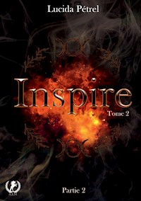 Inspire - Tome 2 Partie 2 - Lucida Pétrel - E-Book
