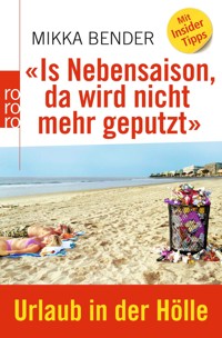 «Is Nebensaison, da wird nicht mehr geputzt» - Mikka Bender - E-Book
