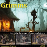 Das Märchen von Hänsel und Gretel - Jacob Grimm - Hörbuch