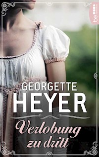 Verlobung zu dritt - Georgette Heyer - E-Book