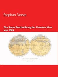 Eine kurze Beschreibung des Planeten Mars von 1865 - Stephan Doeve - kostenlos E-Book