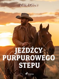 Jeźdźcy purpurowego stepu - Zane Grey - E-Book