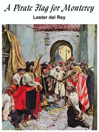 A Pirate Flag for Monterey - Lester del Rey - E-Book