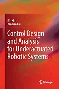 Control Design and Analysis for Underactuated Robotic Systems - Xin Xin - E-Book