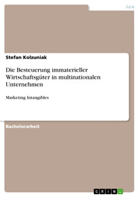Die Besteuerung immaterieller Wirtschaftsgüter in multinationalen Unternehmen - Stefan Kolzuniak - E-Book