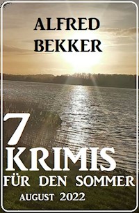 7 Krimis für den Sommer August 2022 - Alfred Bekker - E-Book
