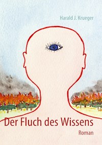 Der Fluch des Wissens - Harald J. Krueger - E-Book