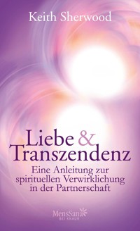 Liebe und Transzendenz - Keith Sherwood - E-Book