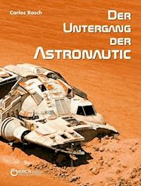 Der Untergang der Astronautic - Carlos Rasch - E-Book