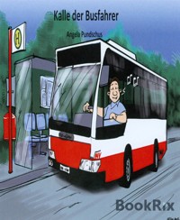 Kalle, der Busfahrer - Angela Pundschus - E-Book