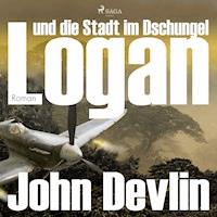 Logan und die Stadt im Dschungel (Ungekürzt) - John Devlin - Hörbuch