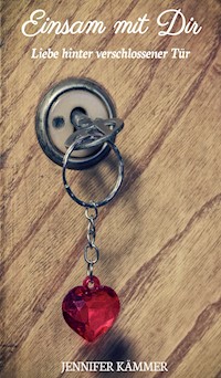 Einsam mit Dir - Jennifer Kämmer - E-Book