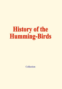 History of the humming-birds - Alfred Russel Wallace - E-Book