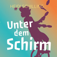 Unter dem Schirm - Heidi Schilling - E-Book + Hörbuch