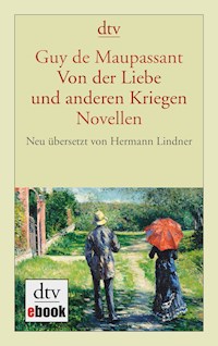 Von der Liebe und anderen Kriegen - Guy de Maupassant - E-Book