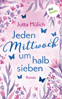 Jeden Mittwoch um halb sieben - Jutta Mülich - E-Book