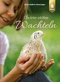 Unsere ersten Wachteln - Anne-Kathrin Gomringer - E-Book