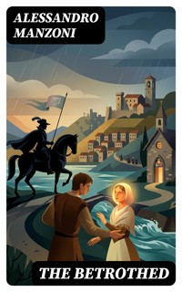 The Betrothed - Alessandro Manzoni  - E-Book