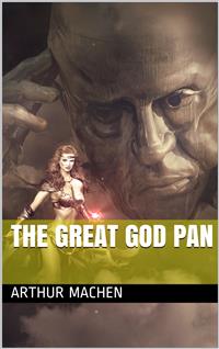 The Great God Pan - ARTHUR MACHEN - E-Book