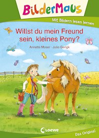 Bildermaus - Willst du mein Freund sein, kleines Pony? - Annette Moser - E-Book