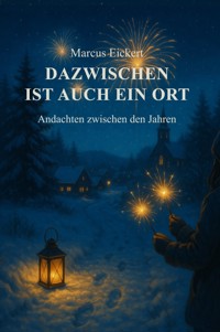 Dazwischen ist auch ein Ort - Marcus Eickert - E-Book