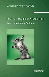 Das Schmusekätzchen und andere Geschichten - Manfred Wiedemann - E-Book