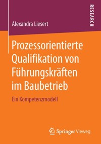Prozessorientierte Qualifikation von Führungskräften im Baubetrieb - Alexandra Liesert - E-Book