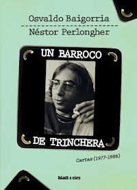 Un barroco de trinchera - Osvaldo Baigorria - E-Book