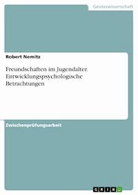 Freundschaften im Jugendalter. Entwicklungspsychologische Betrachtungen - Robert Nemitz - E-Book