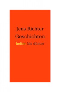 Geschichten heiter bis düster - Jens Richter - E-Book