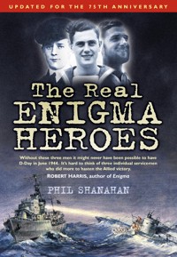 The Real Enigma Heroes - Phil Shanahan - E-Book