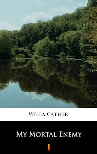 My Mortal Enemy - Willa Cather - E-Book
