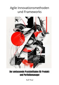 Agile Innovationsmethoden  und Frameworks - Rol Thiel - E-Book