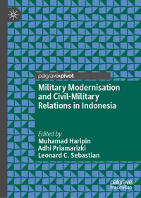 Military Modernisation and Civil-Military Relations in Indonesia -  - E-Book