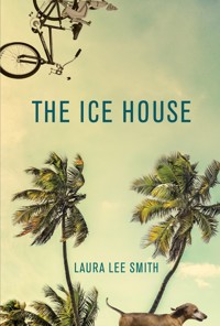 The Ice House - Laura Lee Smith - E-Book