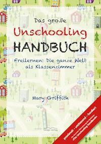 Das große Unschooling Handbuch - Mary Griffith - E-Book