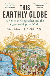 This Earthly Globe - Andrea di Robilant - E-Book