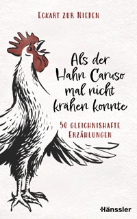 Als der Hahn Caruso mal nicht krähen konnte - Eckart zur Nieden - E-Book