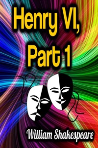 Henry VI, Part 1 - William Shakespeare - E-Book